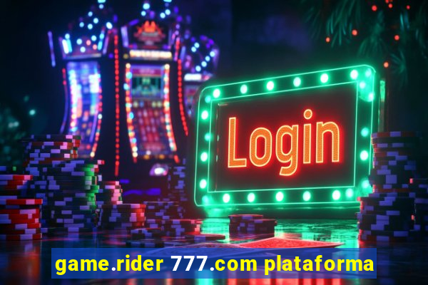 game.rider 777.com plataforma