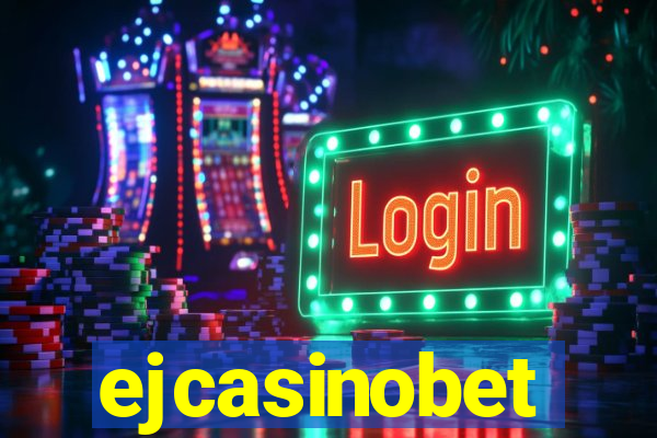 ejcasinobet