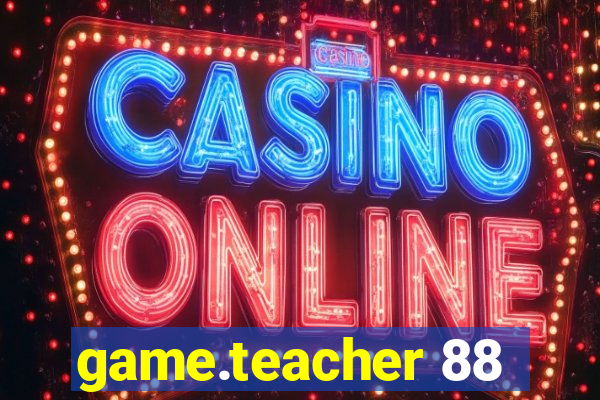 game.teacher 88