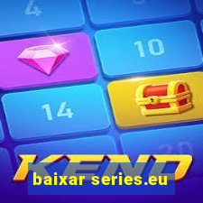 baixar series.eu