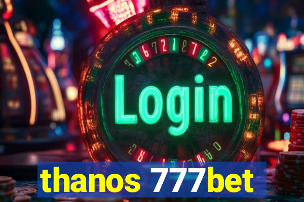 thanos 777bet