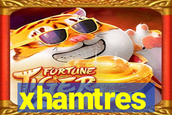 xhamtres