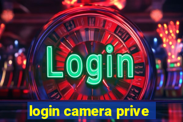 login camera prive