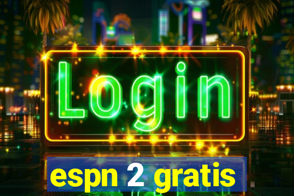 espn 2 gratis