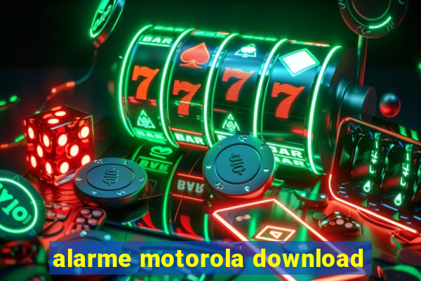 alarme motorola download