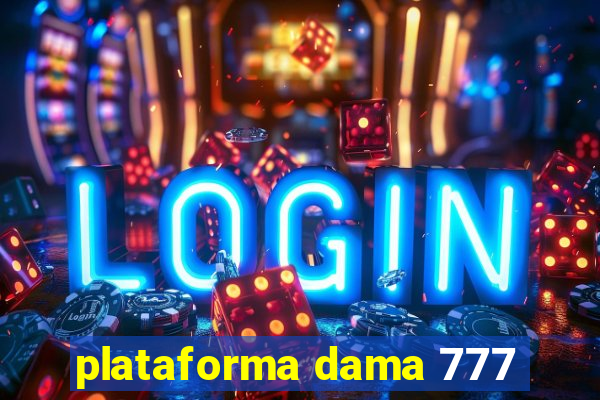 plataforma dama 777