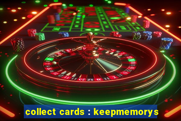 collect cards : keepmemorys