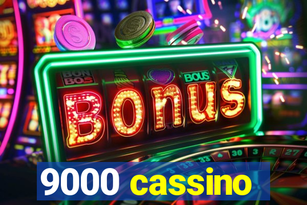 9000 cassino