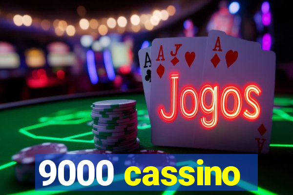 9000 cassino