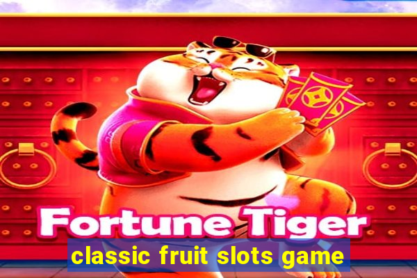 classic fruit slots game