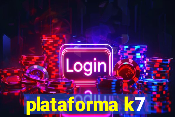 plataforma k7