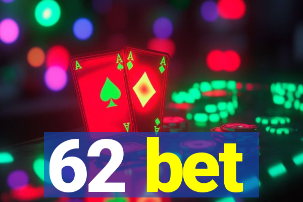 62 bet