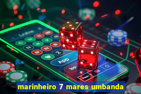 marinheiro 7 mares umbanda