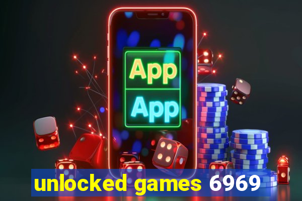 unlocked games 6969