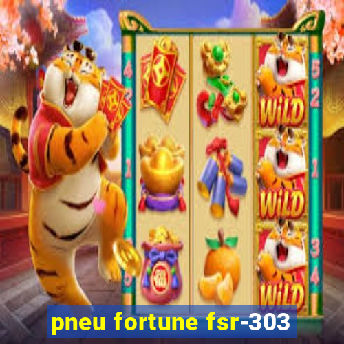 pneu fortune fsr-303