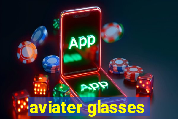 aviater glasses