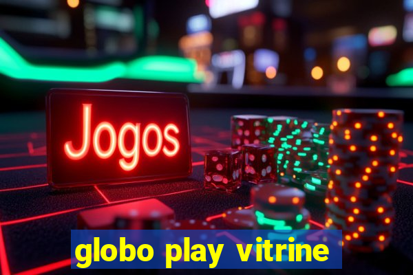 globo play vitrine