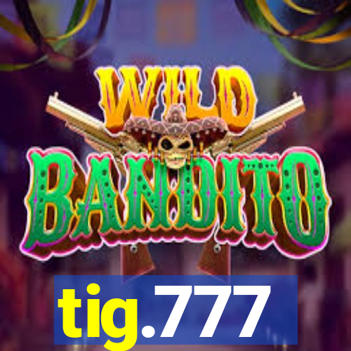 tig.777