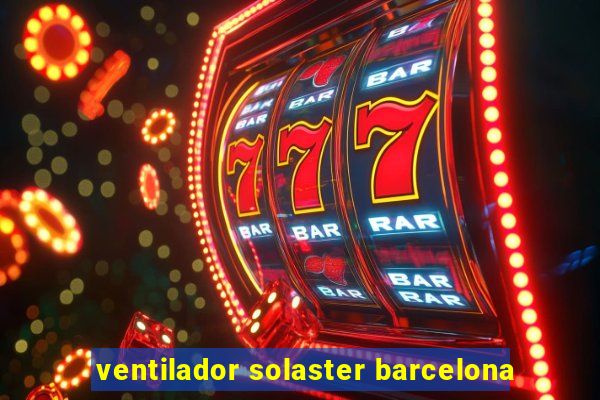 ventilador solaster barcelona