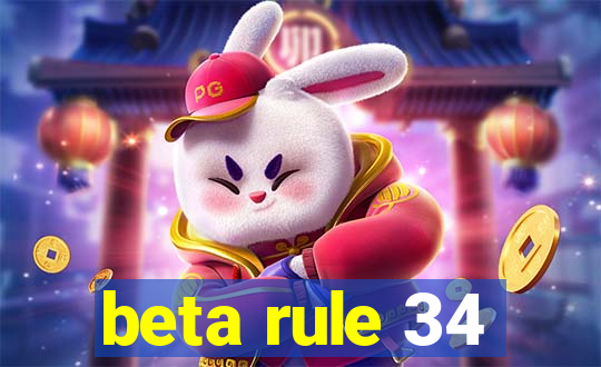 beta rule 34