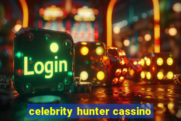 celebrity hunter cassino