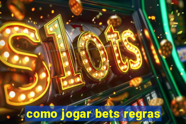 como jogar bets regras