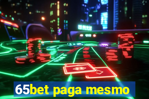 65bet paga mesmo