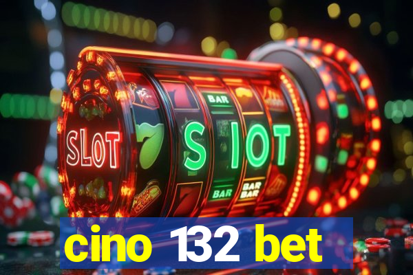 cino 132 bet