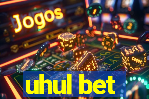 uhul bet