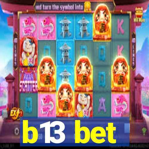 b13 bet