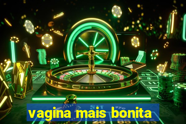 vagina mais bonita