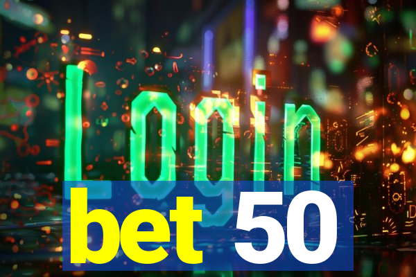 bet 50