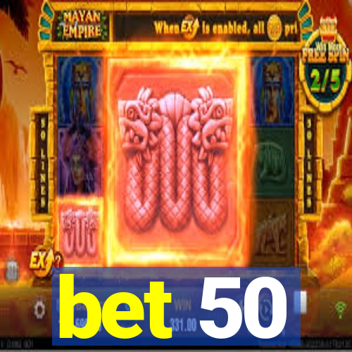 bet 50