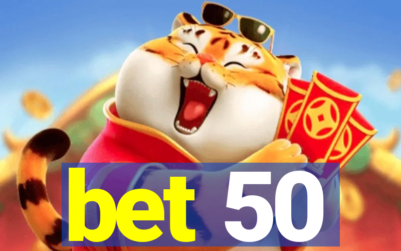 bet 50