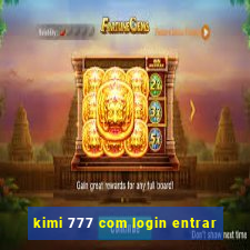 kimi 777 com login entrar