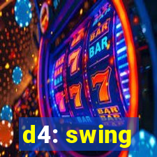 d4: swing