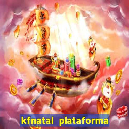 kfnatal plataforma de jogos