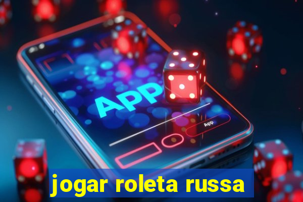 jogar roleta russa