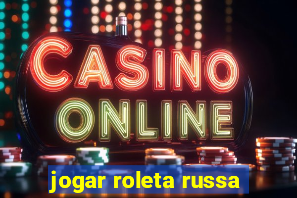 jogar roleta russa