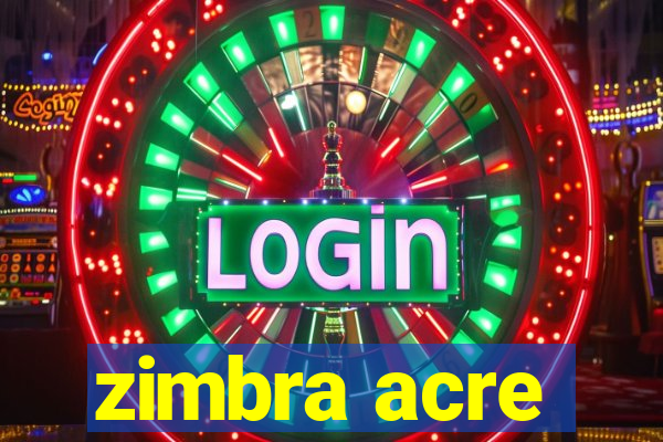 zimbra acre