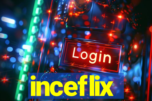 inceflix