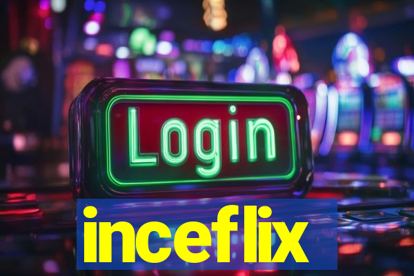 inceflix