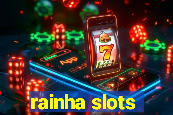 rainha slots