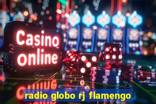 radio globo rj flamengo