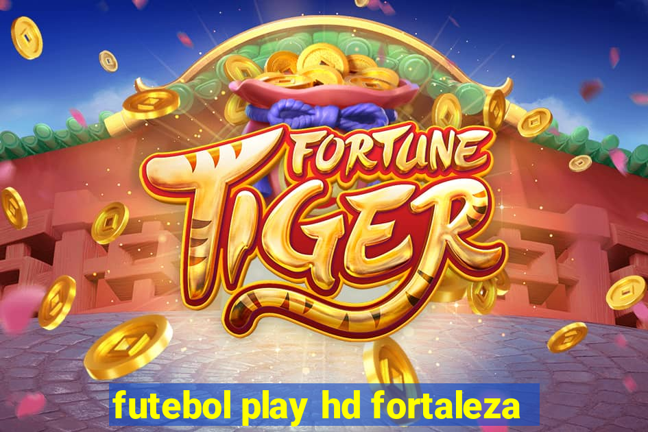 futebol play hd fortaleza