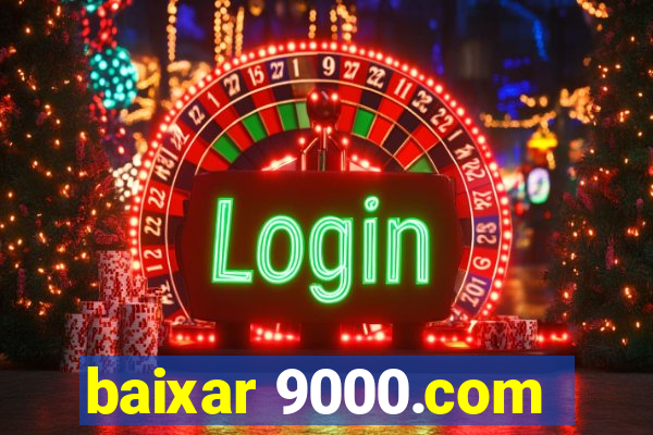 baixar 9000.com