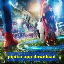 pipiko app download