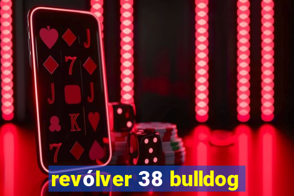 revólver 38 bulldog