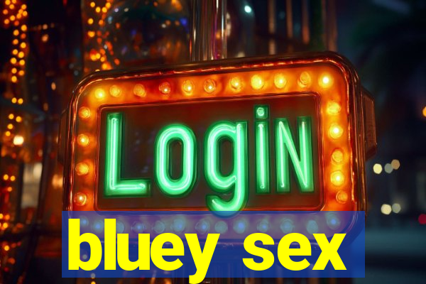 bluey sex