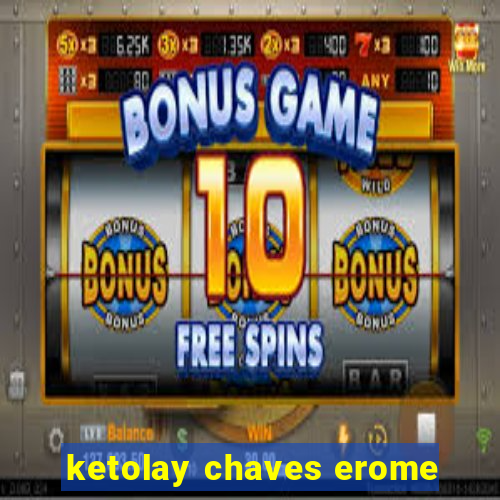 ketolay chaves erome